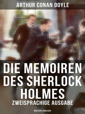 cover image of Die Memoiren des Sherlock Holmes (Zweisprachige Ausgabe